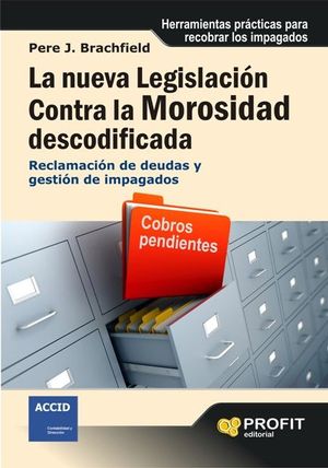 LA NUEVA LEGISLACIN CONTRA LA MOROSIDAD DESCODIFICADA