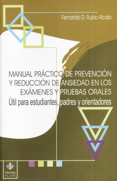MANUAL PR�CTICO DE PREVENCI�N Y REDUCCI�N DE ANSIEDAD EN LOS EX�MENES Y PRUEBAS
