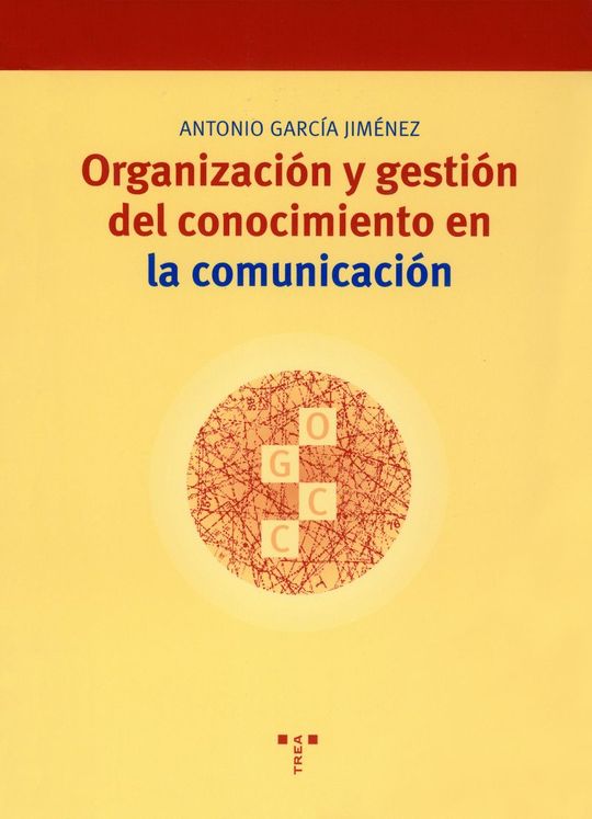 ORGANIZACIN Y GESTIN DEL CONOCIMIENTO EN LA COMUNICACIN