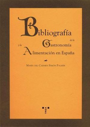 BIBLIOGRAFIA DE LA GASTRONOMIA Y LA ALIMENTACION EN ESPAA