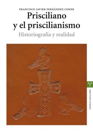 PRISCILIANO Y EL PRISCILIANISMO. HISTORIOGRAF�A Y REALIDAD