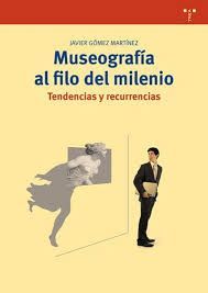 MUSEOGRAFA AL FILO DEL MILENIO. TENDENCIAS Y RECURRENCIAS