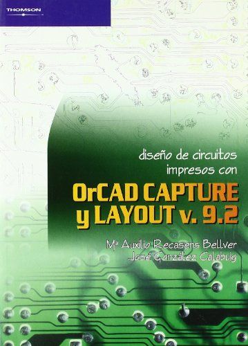DISE�O DE CIRCUITOS IMPRESOS CON ORCAD CAPTURE Y LAYOUT V 9.2
