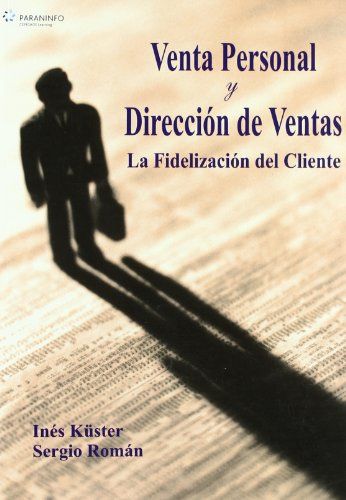 VENTA PERSONAL Y DIRECCI�N DE VENTAS. LA FIDELIZACI�N DEL CLIENTE