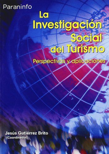 LA INVESTAGACION SOCIAL DEL TURISMO. PERSPECTIVAS Y APLICACI
