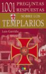1001 PREGUNTAS Y RESPUESTAS SOBRE LOS TEMPLARIOS