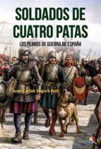 SOLDADOS DE CUATRO PATAS. LOS PERROS DE GUERRA EN ESPAA