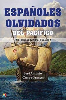 ESPAOLES OLVIDADOS DEL PACIFICO. UNA EMPRESA IMPERIAL ESPAOLA