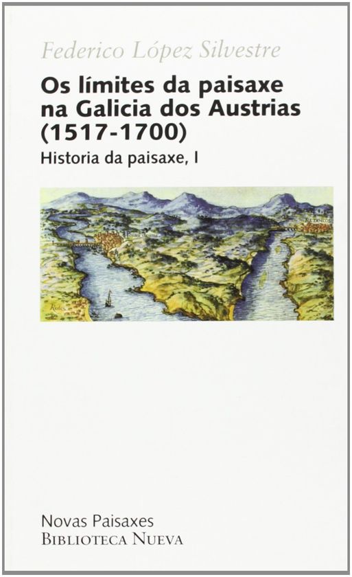 OS LIMITES DA PAISAXE NA GALICIA DOS AUSTRIAS 1517-1700