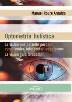 OPTOMETRIA HOLISTICA. LA VISION GUIA LA ACCION