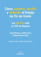 COMO PREPARAR, ESCRIBIR Y DEFENDER EL TRABAJO DE FIN DE GRADO