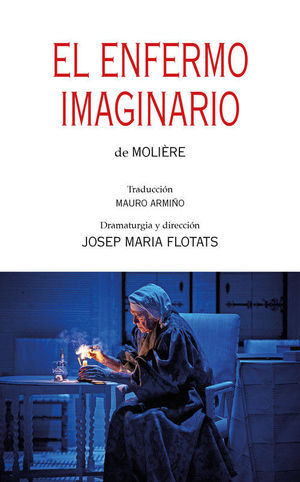 EL ENFERMO IMAGINARIO, DE MOLIERE