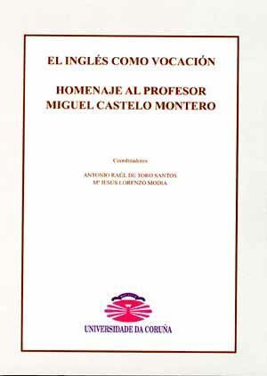 EL INGLS COMO VOCACIN. HOMENAJE AL PROFESOR MIGUEL CASTELO MONTERO