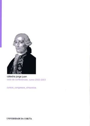 C�TEDRA JORGE JUAN. CICLO DE CONFERENCIAS, CURSO 2002-2003
