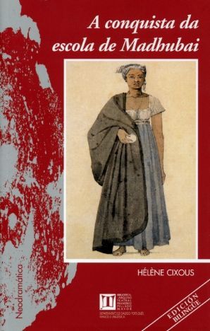 A CONQUISTA DA ESCOLA DE MADHUBAI, DE H�L�NE CIXOUS