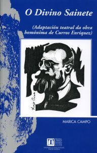 O DIVINO SAINETE (ADAPTACI�N TEATRAL DA OBRA HOM�NIMA DE CURROS ENR�QUEZ)