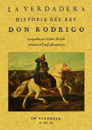 LA VERDADERA HISTORIA DEL REY DON RODRIGO