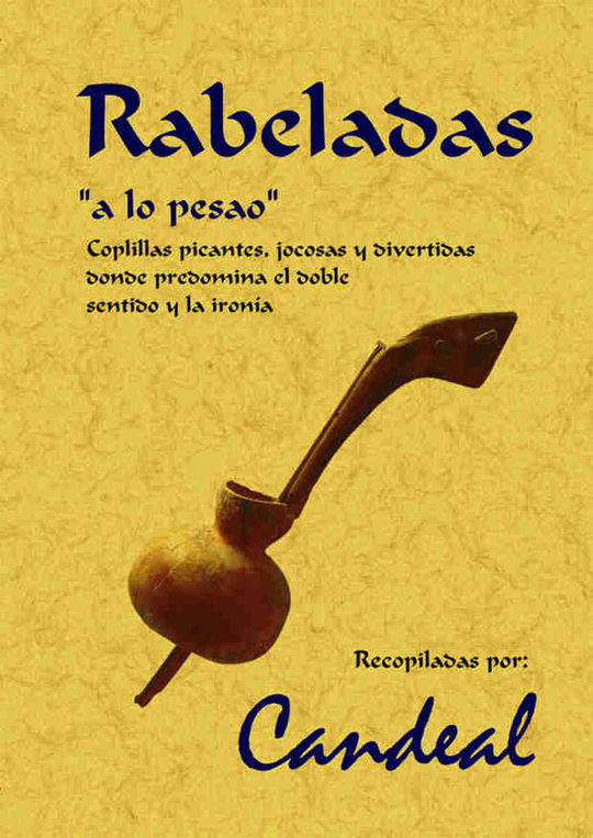 RABELADAS, 'A LO PESAO': COPLILLAS PICANTES, JOCOSAS Y DIVERTIDAS DONDE PREDOMIN