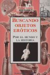 BUSCANDO OBJETOS ER�TICOS POR EL MUNDO Y LA HISTORIA