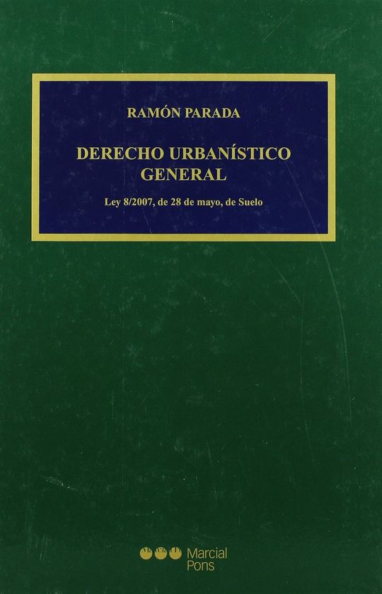 DERECHO URBANSTICO GENERAL							ANEXO: LEY 8/2007, DE 28 DE MAYO, DE SUELO