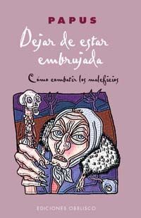 DEJAR DE ESTAR EMBRUJADA.COMO COMBATIR LOS MALEFICIOS