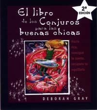 LIBRO DE LOS CONJUROS PARA LAS BUENAS CHICAS:HAZTE RICA,CONSIGUE LA SU