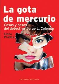 GOTA DE MERCURIO,LA:COSAS Y CASOS DEL DETECTIVE JORGE L.COLOMAR