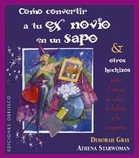 C�MO CONVERTIR A TU EX NOVIO EN UN SAPO Y OTROS HECHIZOS