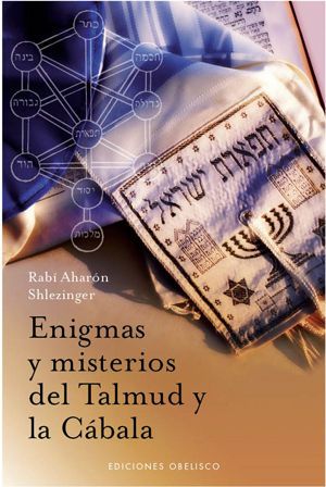 ENIGMAS Y MISTERIOS DEL TALMUD Y LA C�BALA