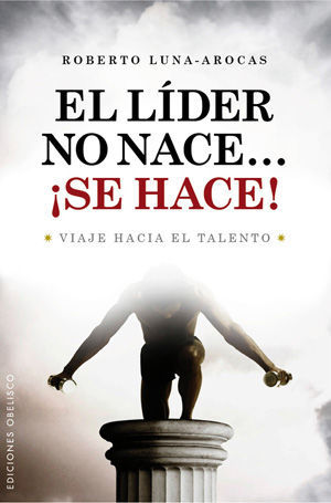 EL LIDER NO NACE...SE HACE!