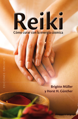 REIKI. C�MO CURAR CON LA ENERG�A C�SMICA