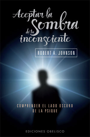 ACEPTAR LA SOMBRA DE TU INCONSCIENTE (BOLSILLO)