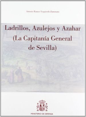 LADRILLOS, AZULEJOS Y AZAHAR (LA CAPITANA GENERAL DE SEVILLA)