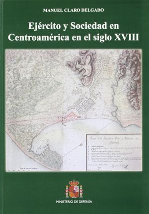 EJ�RCITO Y SOCIEDAD EN CENTROAM�RICA EN EL SIGLO XVIII