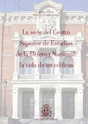 LA SEDE DEL CENTRO SUPERIOR DE ESTUDIOS DE LA DEFENSA NACIONAL