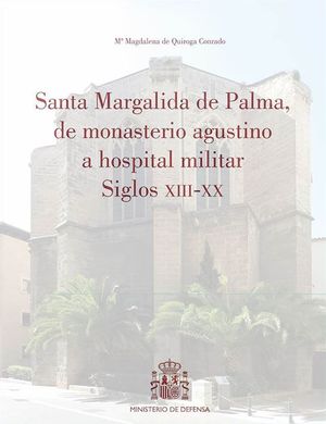 SANTA MARGALIDA DE PALMA, DE MONASTERIO AGUSTINO A HOSPITAL MILITAR SIGLOS XIII-