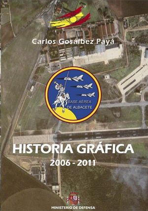 HISTORIA GRFICA DE LA BASE AREA DE ALBACETE (2006-2011)