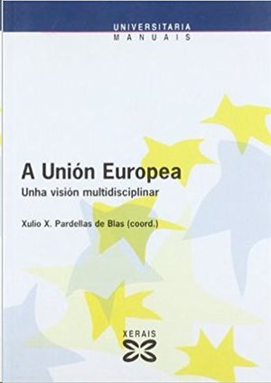 A UNI�N EUROPEA : UNHA VISI�N MULTIDISCIPLINAR