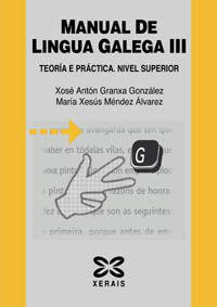 MANUAL DE LINGUA GALEGA III. TEOR�A E PR�CTICA. NIVEL SUPERIOR