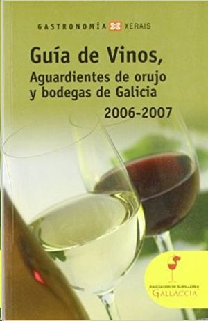 GU�A DE VINOS, AGUARDIENTES DE ORUJO Y BODEGAS DE GALICIA 2006-2007