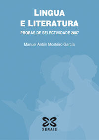 LINGUA E LITERATURA GALEGA. PROBAS DE SELECTIVIDADE 2007