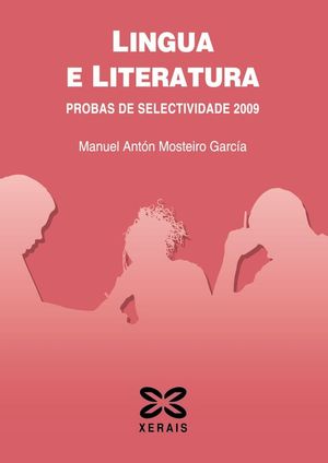 LINGUA E LITERATURA GALEGA. PROBAS DE SELECTIVIDADE 2009