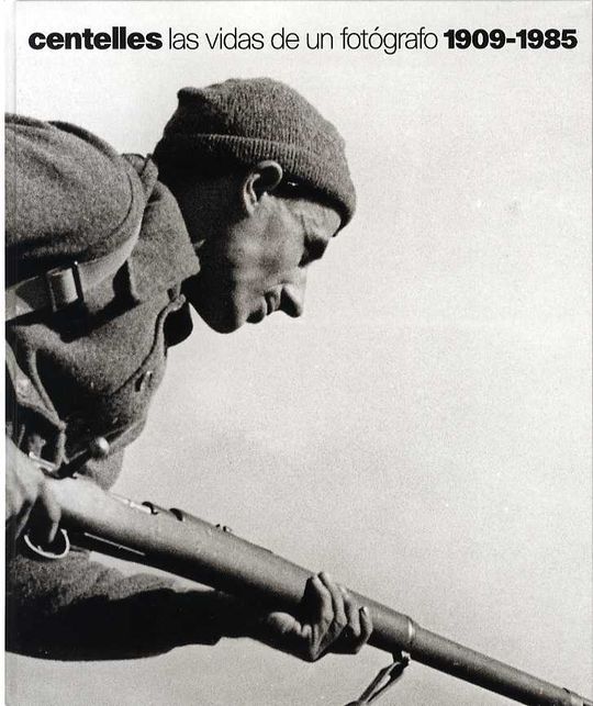 CENTELLES, LAS VIDAS DE UN FOT�GRAFO, 1909-1985