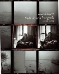 ANNIE LEIBOVITZ. VIDA DE UNA FOT�GRAFA. 1990-2005