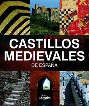 CASTILLOS MEDIEVALES DE ESPA�A. LUNWERG MEDIUM