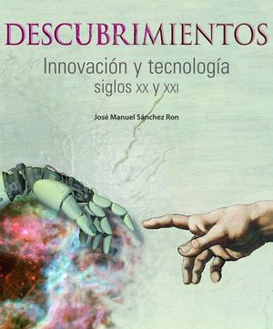DESCUBRIMIENTOS. INNOVACI�N Y TECNOLOG�A. SIGLOS XX Y XXI