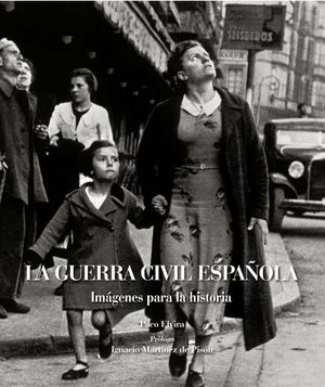LA GUERRA CIVIL ESPA�OLA. IM�GENES PARA LA HISTORIA