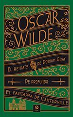 EL RETRATO DE DORIAN GRAY / DE PROFUNDIS / EL FANTASMA DE CANTERVILLE