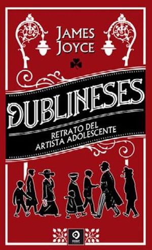DUBLINESES / RETRATO DE UN ARTISTA ADOLESCENTE