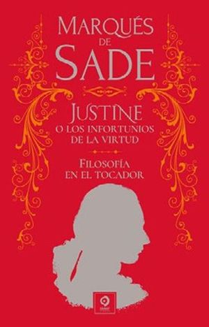 JUSTINE O LOS INFORTUNIOS DE LA VIRTUD / FILOSOFIA EN EL TOCADOR